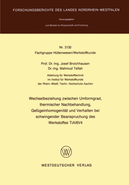 Wechselbeziehung zwischen Umformgrad, thermischer Nachbehandlung, Gefügeinhomogenität und Verhalten bei schwingender Beanspruchung des Werkstoffes TiAl6V4 - Josef Broichhausen