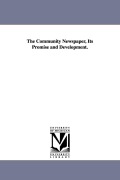 Cover-Bild zum Titel 'The Community Newspaper, Its Promise and Development.' von 'Emerson Pitt Harris'