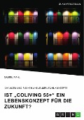 Cover-Bild zum Titel 'Ist "CoLiving 55+" ein Lebenskonzept für die Zukunft?' von 'Sabine Mahl'