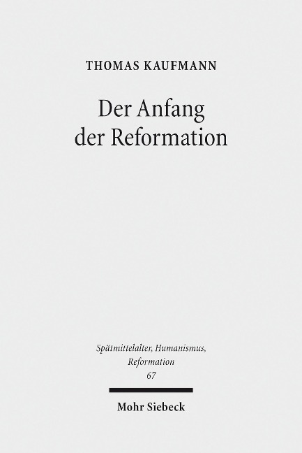 Der Anfang der Reformation - Thomas Kaufmann