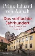 Das verfluchte Jahrhundert - Eduard von Anhalt