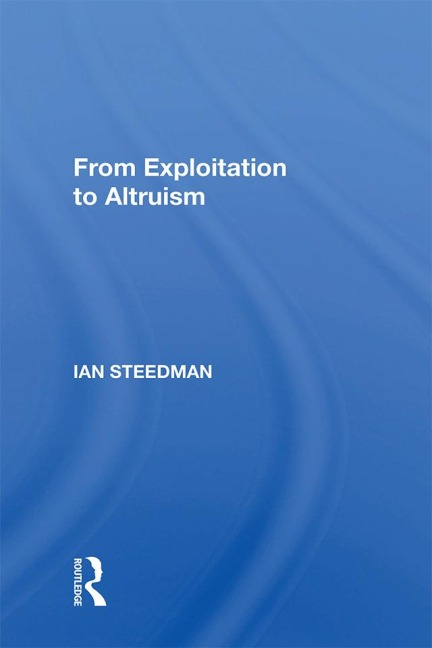 From Exploitation To Altruism - Ian Steedman