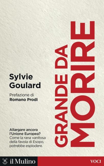 Grande da morire. Come evitare l'esplosione dell'Europa - Sylvie Goulard