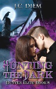 Hunting the Dark (Hunter Elite, #8) - J. C. Diem