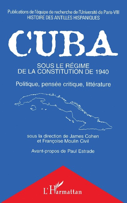 Cuba sous le régime de la Constitution de 1940 - James Cohen, Francoise Moulin Civil, Avant propos de Paul Estrade