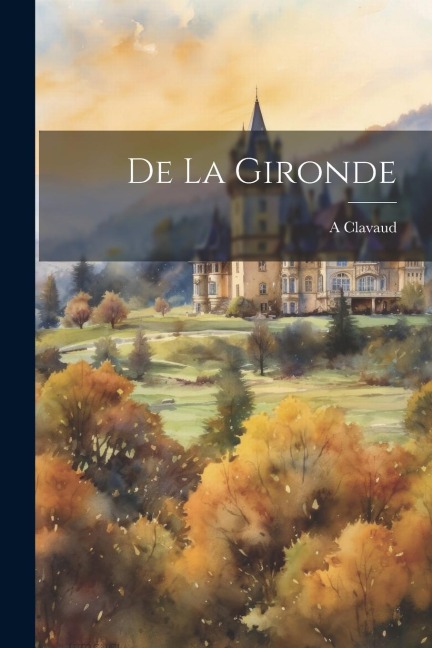 De La Gironde - A. Clavaud