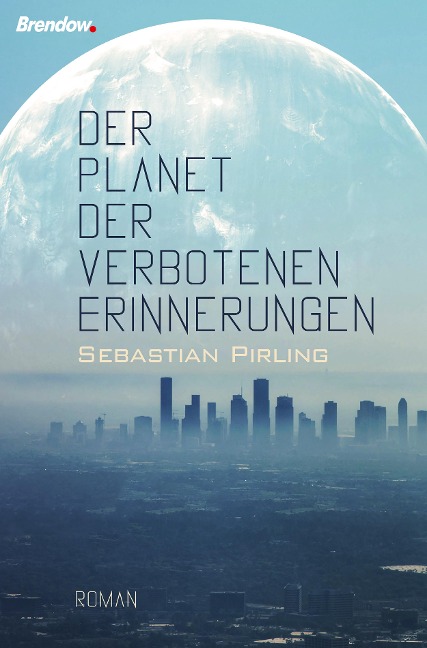 Der Planet der verbotenen Erinnerungen - Sebastian Pirling