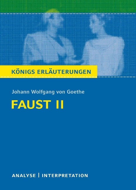 Faust II von Johann Wolfgang von Goethe. Textanalyse und Interpretation mit ausführlicher Inhaltsangabe und Abituraufgaben mit Lösungen. - Johann Wolfgang von Goethe