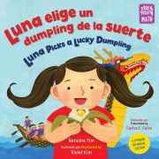 Cover-Bild zum Titel 'Luna Elige Un Dumpling de la Suerte / Luna Picks a Lucky Dumpling (Spanish-English Bilingual Edition)' von 'Natasha Yim'