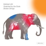 Param Vir: Snatched by the Gods and Broken Strings - Markus Almeida Opera/London Sinfonietta/Stenz