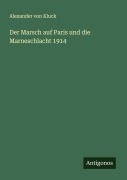 Cover-Bild zum Titel 'Der Marsch auf Paris und die Marneschlacht 1914' von 'Alexander Von Kluck'