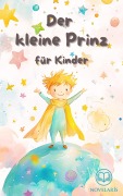 Cover-Bild zum Titel 'Der kleine Prinz für Kinder' von 'Antoine de Saint-Exupéry'