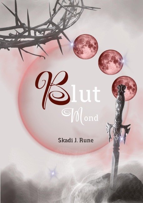 Blutmond, Romantasy, Urbanfantasy, Highfantasy, Damsel to Distress, Slow Burn, Found Famlily, Fated Mates, Secret Identity, magische Spähren - Skadi J. Rune