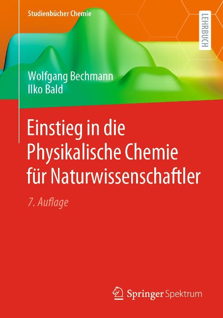 Einstieg in die Physikalische Chemie für Naturwissenschaftler - Wolfgang Bechmann, Ilko Bald