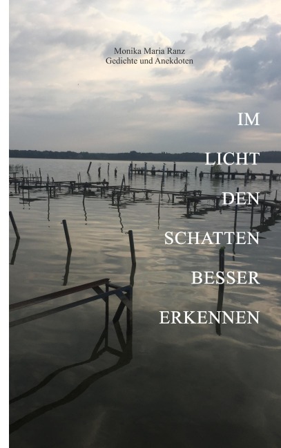 Im Licht den Schatten besser erkennen - Monika Maria Ranz