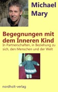 Cover-Bild zum Titel 'Begegnungen mit dem Inneren Kind' von 'Michael Mary'