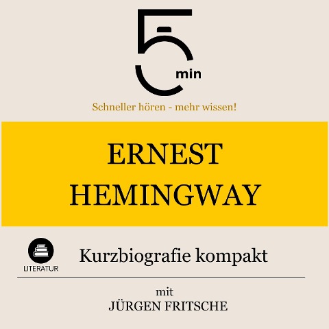 Ernest Hemingway: Kurzbiografie kompakt - Minuten Biografien, Jürgen Fritsche, Minuten