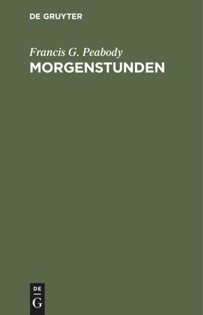 Morgenstunden - Francis G. Peabody