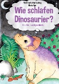 Cover-Bild zum Titel 'Wie schlafen Dinosaurier?' von 'Christian-Lothar Ludwig'