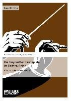 Die Bayreuther Festspiele im Dritten Reich - Helmut Strauss, Sabine Busch-Frank