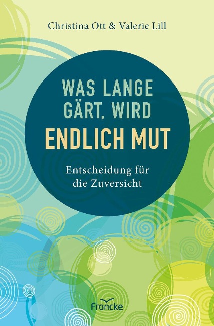 Was lange gärt, wird endlich Mut - Valerie Lill, Christina Ott