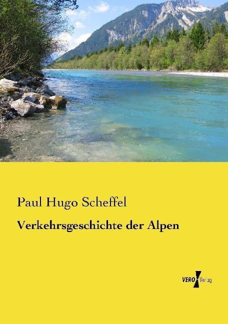 Verkehrsgeschichte der Alpen - Paul Hugo Scheffel