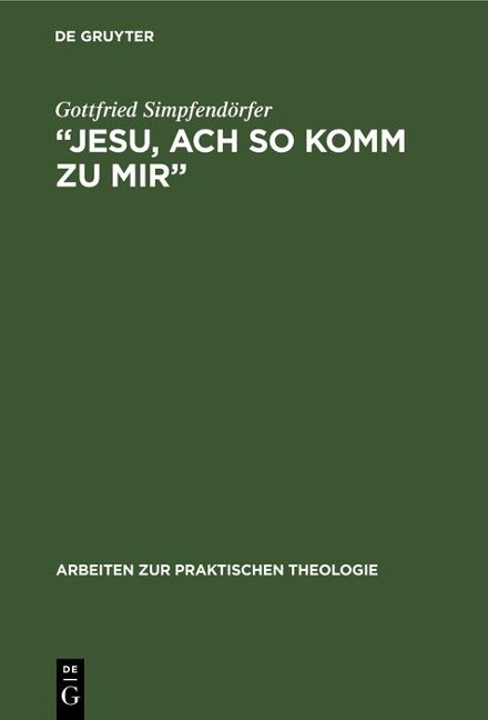 "Jesu, ach so komm zu mir¿ - Gottfried Simpfendörfer