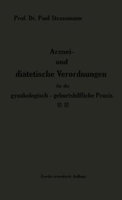 Arznei- und diätetische Verordnungen für die gynäkologisch-geburtshilfliche Praxis aus der Frauenklinik - Paul Straßmann