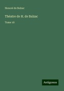 Cover-Bild zum Titel 'Théatre de H. de Balzac' von 'Honoré de Balzac'