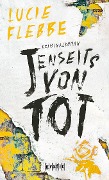 Cover-Bild zum Titel 'Jenseits von tot' von 'Lucie Flebbe'