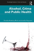 Cover-Bild zum Titel 'Alcohol, Crime and Public Health' von 'Dorothy Newbury-Birch, Jennifer Ferguson'