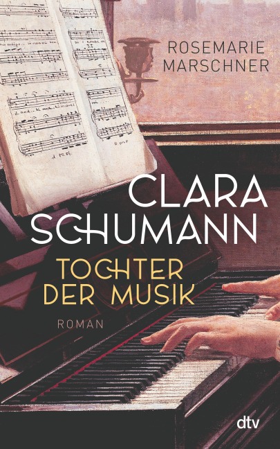 Clara Schumann - Tochter der Musik - Rosemarie Marschner