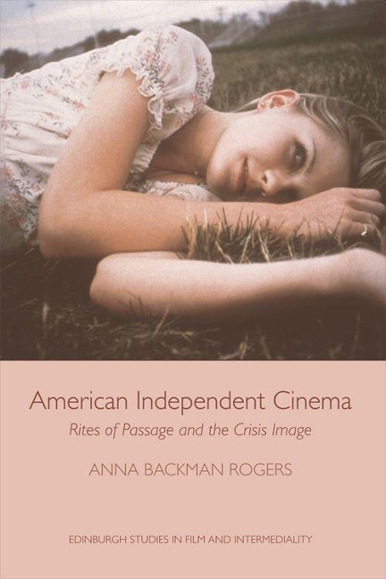 American Independent Cinema - Anna Backman Rogers