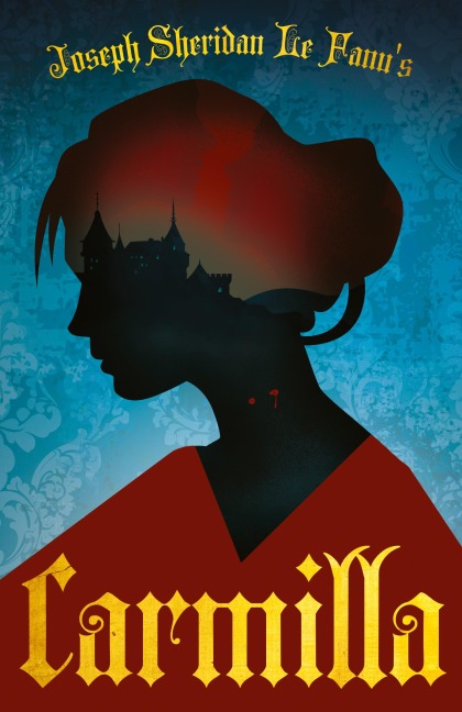 Joseph Sheridan Le Fanu's Carmilla - Joseph Sheridan Le Fanu