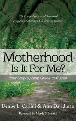 MOTHERHOOD - IS IT FOR ME? - Denise L Carlini, Ann Davidman