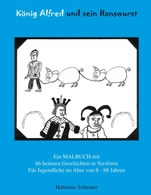 König Alfred und sein Hanswurst - Hubertus Scheurer
