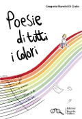 Poesie di tutti i colori - Gregorio Bianchi Di Giulio