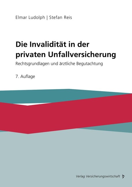Die Invalidität in der privaten Unfallversicherung - Elmar Ludolph, Stefan Reis