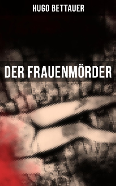 Der Frauenmörder - Hugo Bettauer