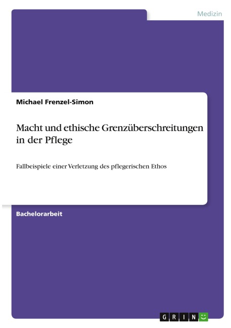 Macht und ethische Grenzüberschreitungen in der Pflege - Michael Frenzel-Simon