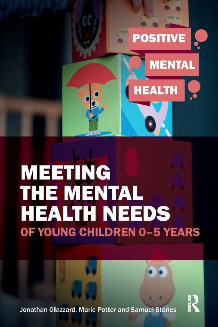 Meeting the Mental Health Needs of Young Children 0-5 Years - Marie Potter, Samuel Stones