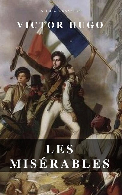 Les Misérables - Victor Hugo, A To Z Classics