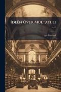 Cover-Bild zum Titel 'Ideën Over Multatuli ......' von 'Art Admiraal'