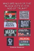 Cover-Bild zum Titel 'Who Speaks for the Black Vote in the Age of Trump?: Significance of the Black Vote' von 'Frederick Michael Monderson'