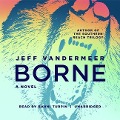Cover-Bild zum Titel 'Borne Lib/E' von 'Jeff VanderMeer'