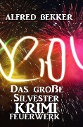 Cover-Bild zum Titel 'Das große Silvester Krimi Feuerwerk' von 'Alfred Bekker'