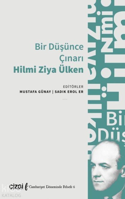 Bir Düsünce Cinari Hilmi Ziya Ülken - Mustafa Günay