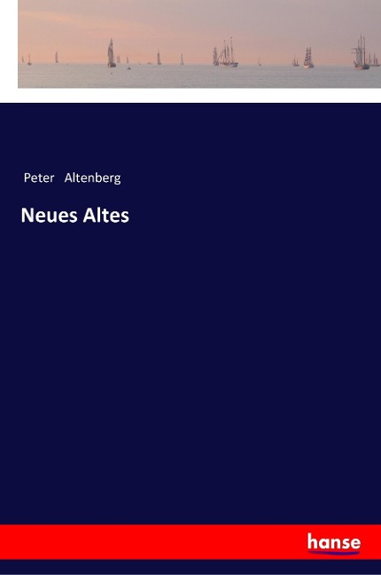 Neues Altes - Peter Altenberg