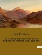 Cover-Bild zum Titel 'Der Gaukler der Ebene und andere afrikanische Märchen und Legenden' von 'Carl Einstein'