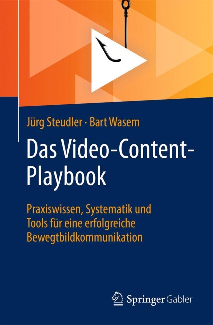 Das Video-Content-Playbook - Jürg Steudler, Bart Wasem